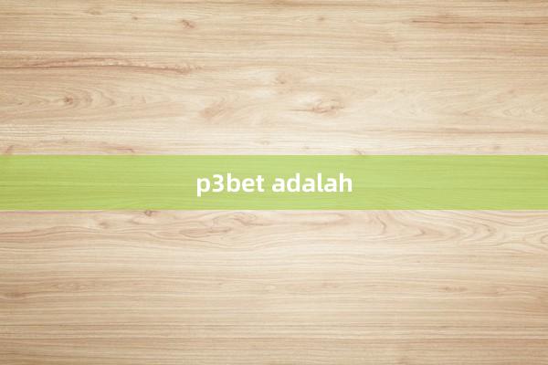 p3bet adalah