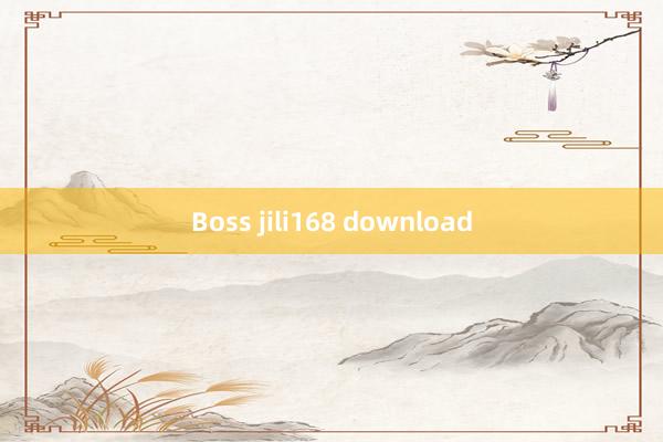 Boss jili168 download